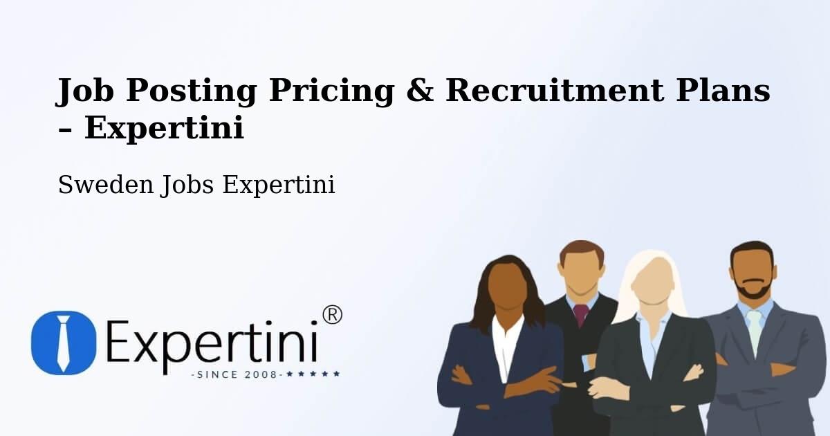 Job Posting Pricing & Recruitment Plans – Lilla Edet - Lilla Edet, Sweden Jobs Expertini
